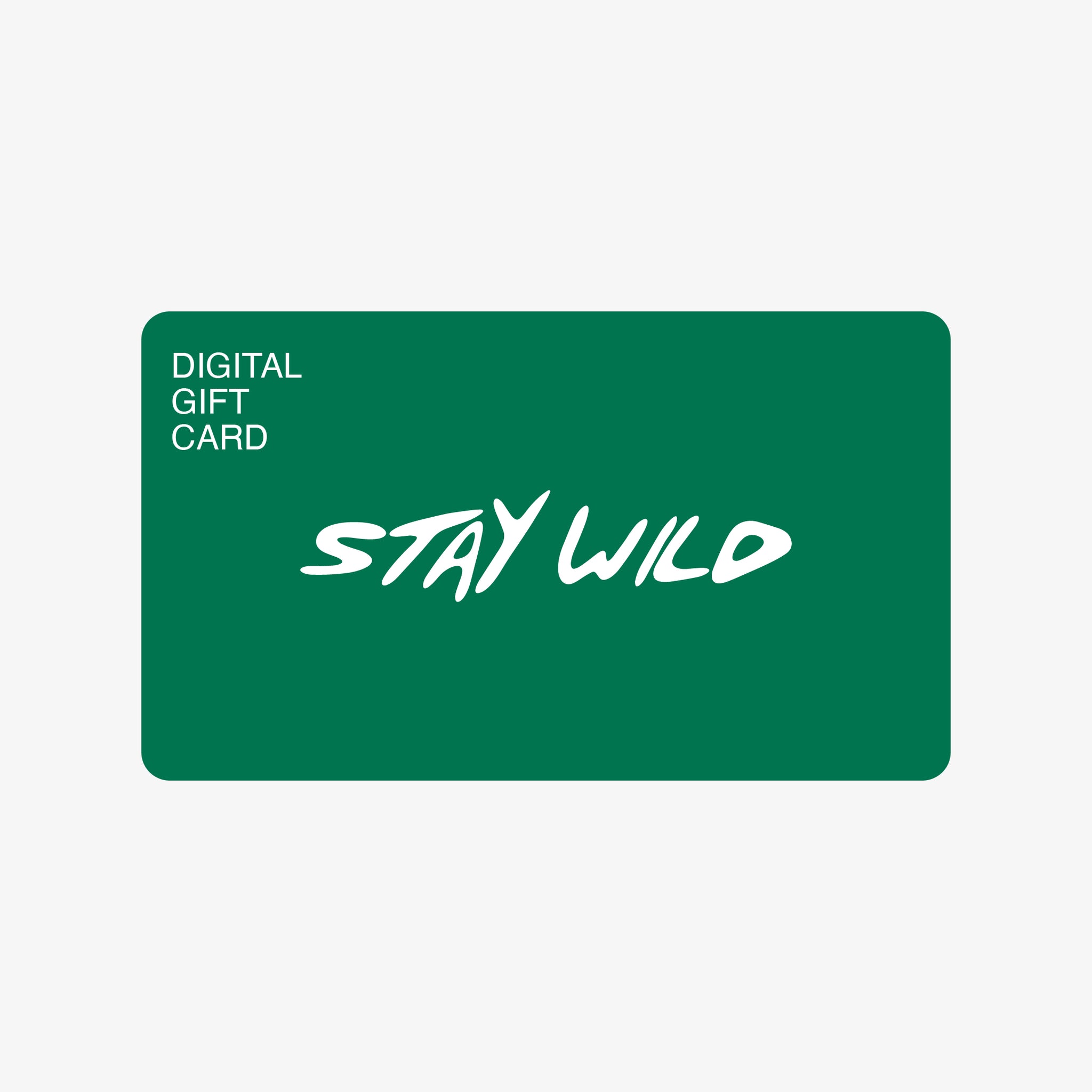 Stay Wild Digital Gift Card